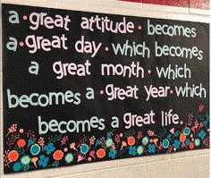 a sign on the side of a building that says, a great attitude becomes a great day which becomes a great month which becomes a great year which becomes