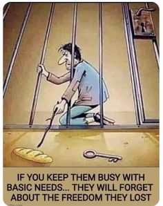 a man holding a cane in front of a window with the caption if you keep them busy with basic needs, they will forget about the freedom they lost