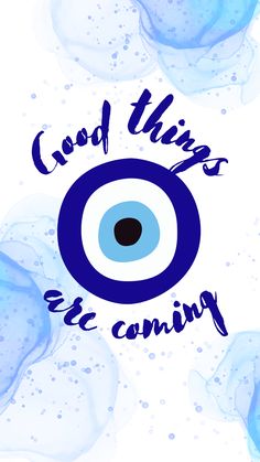 an eye with the words good things are coming