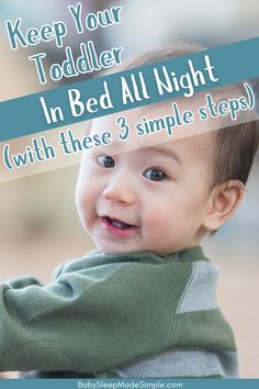 a baby smiling with the words, keep your toddler in bed all night with these 3 simple steps