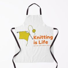 an apron that says knitting is life, but it's not what you think