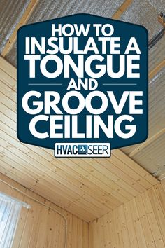 how to insulate a tongue and groove ceiling in a saunach