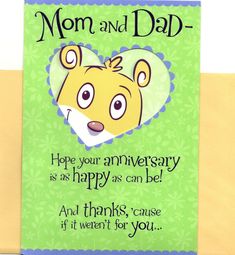 a greeting card with a cartoon bear on it's face and the words, mom and dad - hope your anniversary is as happy as can be