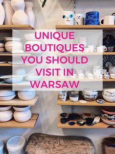 shelves filled with bowls and vases on top of each other in front of the words unique boutiques you should visit in warsaw