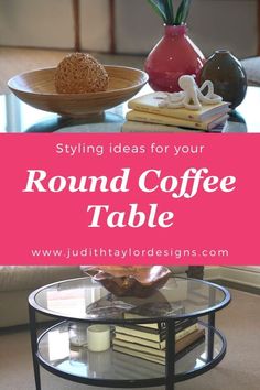 a round coffee table with pink flowers on top and text overlay reading styling ideas for your round coffee table