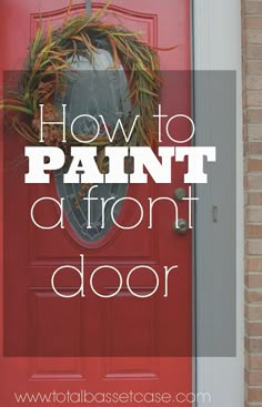 a red front door with the words how to paint a front door