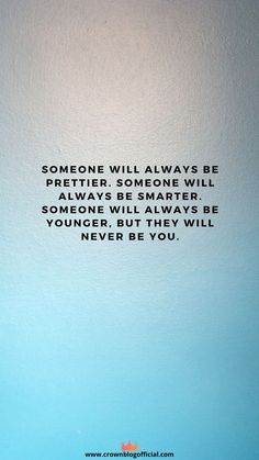 someone will always be prettier, someone will