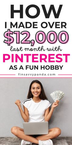 a woman sitting on the floor with her laptop and money in front of her, text reads how i made over $ 12, 000 last month with pinterest as a fun hobby