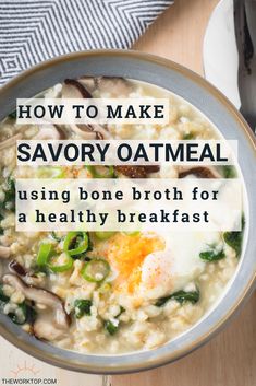 a bowl of savory oatmeal with the words how to make savory oatmeal using bone broth for a healthy breakfast