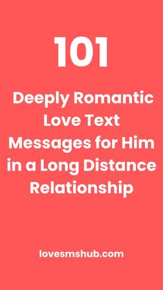 the text reads 101 deeply romantic love text messages for him in a long distance relationship