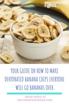 bananas in a bowl with the title your guide on how to make dehydrated banana chips everyone will go bananas over