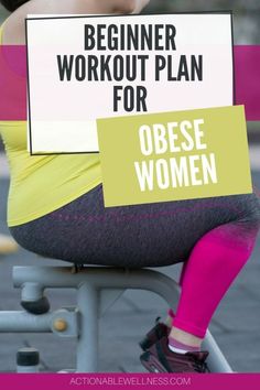 a woman sitting on top of a bench holding a sign that says beginer workout plan for obese women