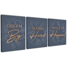 three canvases with the words dream, work, and make it big hard happen