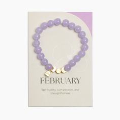 Details Freshly Picked Birthstone Bracelets help you remember the month you fell in love with your baby! Wear this bracelet as a bond between your soul and theirs. The February Birthstone Bracelet features amethyst semi-precious stone beads to symbolize spirituality, compassion, and thoughtfulness. Made with easy-to-wear elastic, each bracelet includes three gold moon phase charms to represent the women who came before you, the woman you are today, and the mom you hope to be. Get yours today! Fe Purple Birthstone Beaded Bracelets For Gift, Purple Beaded Birthstone Bracelets For Gift, Purple Birthstone Beaded Bracelets As Gift, Purple Beaded Birthstone Bracelets As Gift, Spiritual Amethyst Beaded Birthstone Bracelet, Purple Round Beaded Jewelry For Mother's Day, Spiritual Lavender Beaded Bracelets As Gift, Amethyst Birthstone Beaded Bracelet Gift, Amethyst Beaded Bracelet With Birthstone As Gift