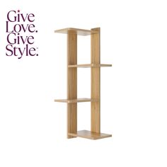 a wooden shelf with the words give love, give style