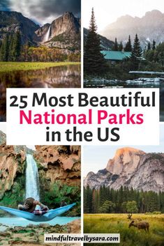 the national parks in the us with text overlay that reads 25 most beautiful national parks in the u s