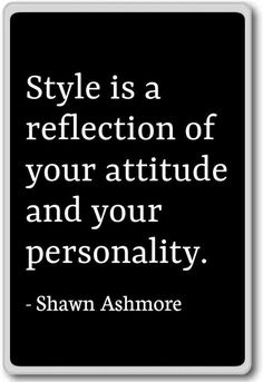 a black and white quote with the words style is a reflection of your attitude and your personality