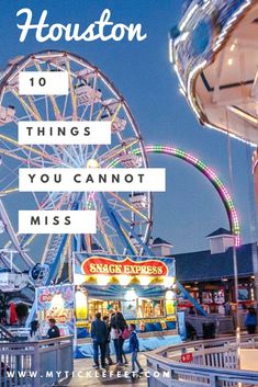 a ferris wheel with the words houston 10 things you cannot miss