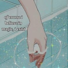 a person's hand reaching for something in the air with text above it that reads, if course i believe in magic, i exit