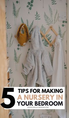 a robe hanging on the wall with text overlay that reads 5 tips for making a nursery in your bedroom