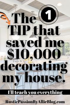 the tip that saved me $ 10, 000 decorating my house