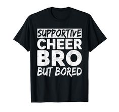 PRICES MAY VARY. Cheer Brother Supportive cheering for his Dancer sister or Cheer Sister. Lightweight, Classic fit, Double-needle sleeve and bottom hem Cheer Shirts For Dads, Cheerleading Shirts, Cheer Shirts, Boys Shirt, Silhouette Crafts, Boys Shirts, My Sister, Branded T Shirts, Cheerleading