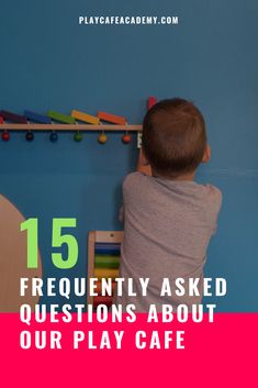 a young boy sitting on top of a bed in front of a blue wall with text overlay that reads 15 frequently asked questions about our play cafe