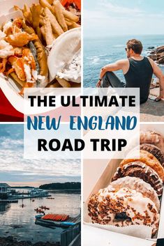 the ultimate new england road trip with pictures of food, water and boats in the background