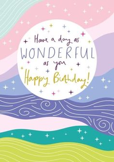 a birthday card with the words, have a day as wonderful as you happy birthday