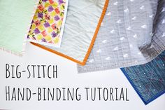 the big - stitch hand - binding guide for quilters and fabricters is here