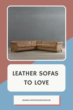 a couch with the words leather sofas to love