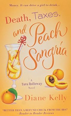 Death, Taxes, and Peach Sangria (2013) (The fourth book in the Tara Holloway series) A novel by Diane Kelly Pulp Detective, Cozy Books, Tax Fraud, Cosy Mysteries, Books Recommended, Cozy Mystery Books, Book Corner, Cozy Mystery