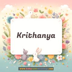 a sign that says krithanya with some rabbits in front of flowers and butterflies