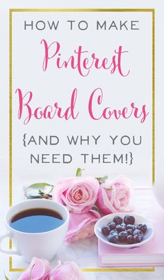 a sign that says how to make pinterest board covers and why you need them