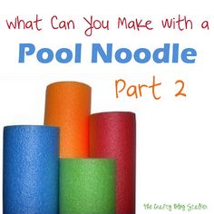 an image of pool noodles with text that reads, what can you make with a pool noodle part 2