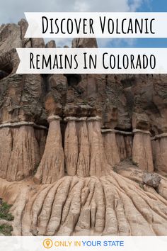 the rock formations in colorado with text overlay that reads, discovering volcanos remains in colorado