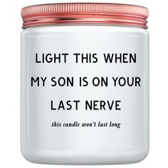 a candle with the words light this when my son is on your last neve