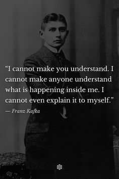 a black and white photo with a quote on it that says i cannot make you understand i cannot make anyone understand what is happening inside me