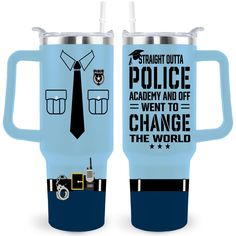 two travel mugs with the words straight out police academy and change the world on them