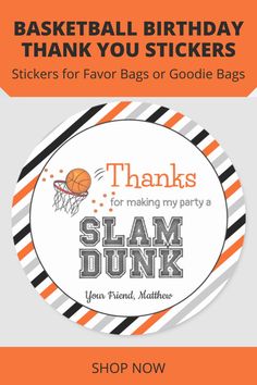 basketball birthday thank stickers with the words thanks for making my party a slam dunk