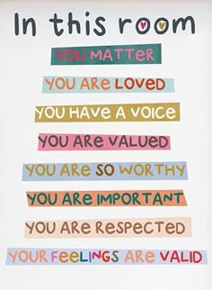 a poster with the words in this room you are loved and you have a voice