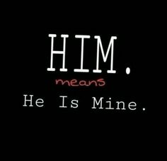 the words him means he is mine in red and white on a black background with an outline