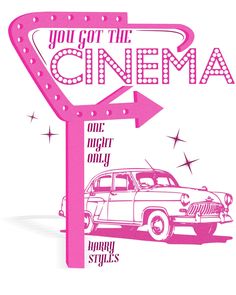 a pink sign that says you got the cinema next to an old car and arrow