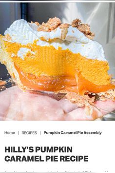 a piece of pumpkin pie is being held by someone's hand with the words, hilly's pumpkin caramel pie recipe