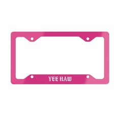 a pink license plate with the word yee hau in white letters on it