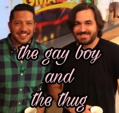 two men standing next to each other with the words, the gay boy and the thru