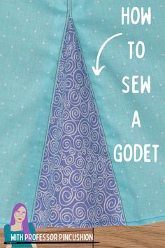 a sewing project with the words how to sew a godet