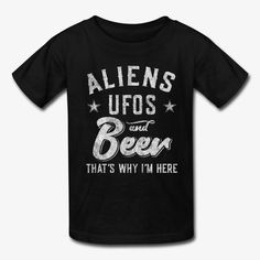 Storm Area 51 Aliens UFOs and Beer That's Why I'm - Kids' T-Shirt - black Area 51 Aliens, Aliens And Ufos, Haunted Houses, Shirts Funny, Funny T Shirts, Kids Branding, Heather Black, Funny T