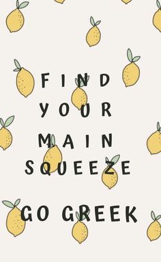 some lemons and the words find your main squeeze go greek