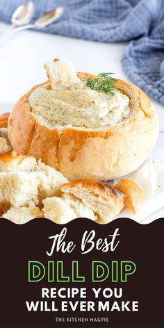 the best dill dip recipe you will ever make is made with bread and cheese